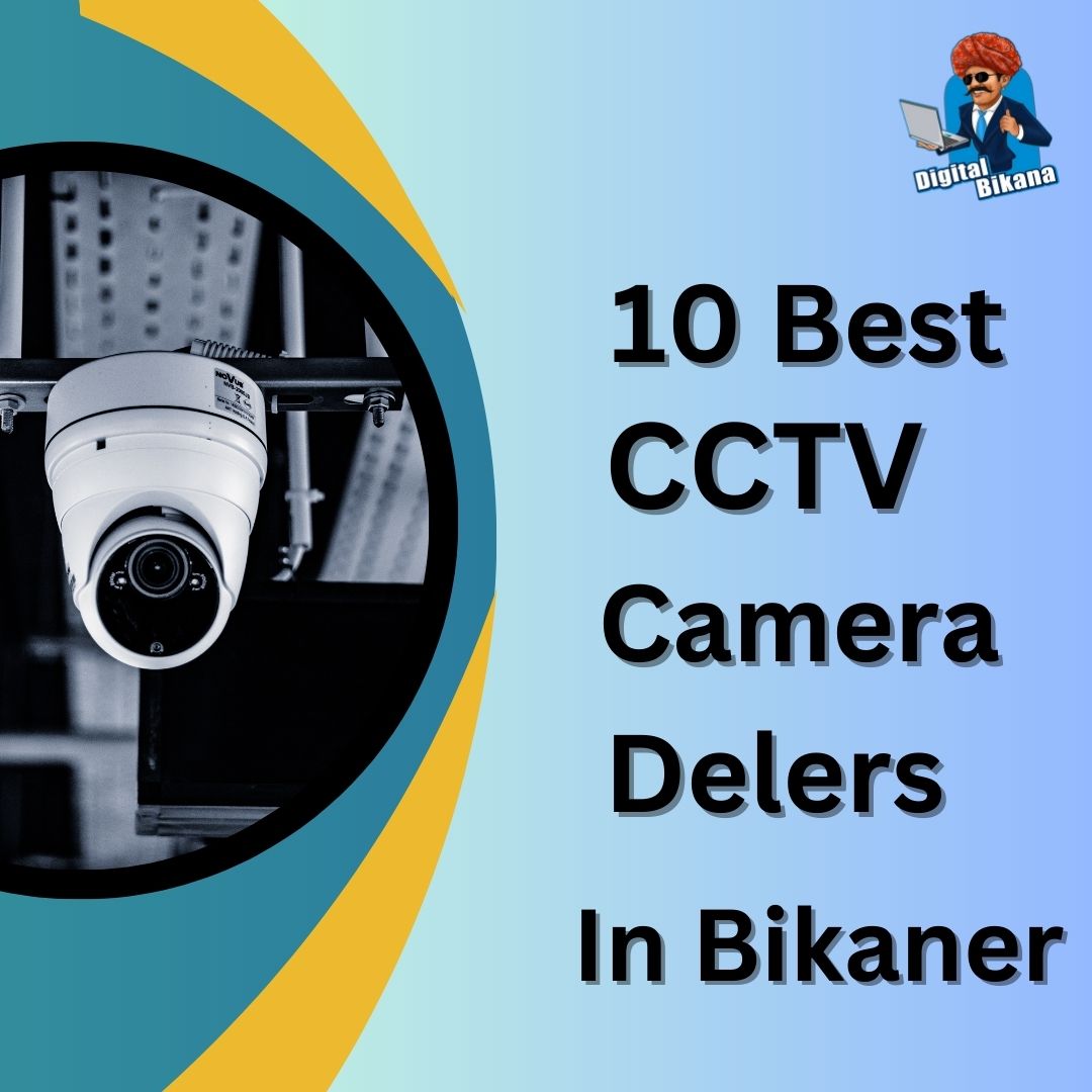 Best CCTV Camera Dealers in Bikaner